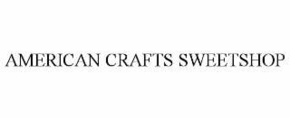 AMERICAN CRAFTS SWEETSHOP