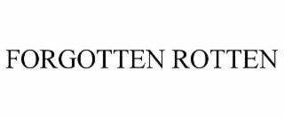 FORGOTTEN ROTTEN