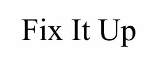 FIX IT UP