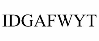 IDGAFWYT