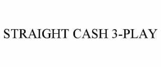 STRAIGHT CASH 3-PLAY