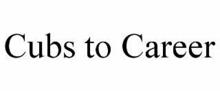 CUBS TO CAREER