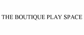 THE BOUTIQUE PLAY SPACE