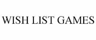 WISH LIST GAMES