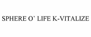 SPHERE O' LIFE K-VITALIZE