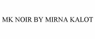 MK NOIR BY MIRNA KALOT