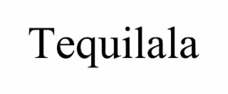 TEQUILALA