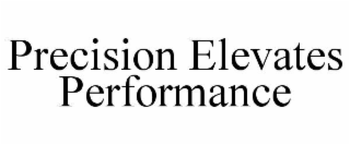 PRECISION ELEVATES PERFORMANCE