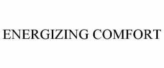 ENERGIZING COMFORT
