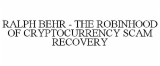 RALPH BEHR - THE ROBINHOOD OF CRYPTOCURRENCY SCAM RECOVERY