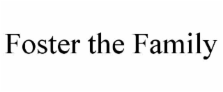 FOSTER THE FAMILY