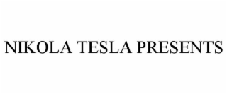 NIKOLA TESLA PRESENTS