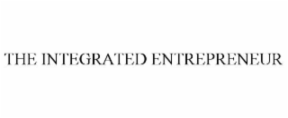 THE INTEGRATED ENTREPRENEUR