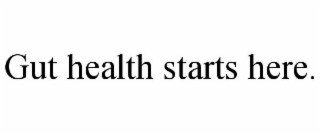 GUT HEALTH STARTS HERE.