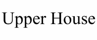 UPPER HOUSE