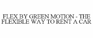 FLEX BY GREEN MOTION - THE FLEXIBLE WAY TO RENT A CAR