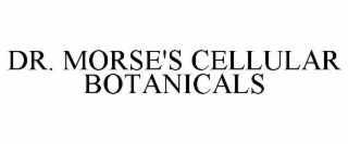 DR. MORSE'S CELLULAR BOTANICALS