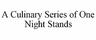 A CULINARY SERIES OF ONE NIGHT STANDS