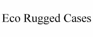 ECO RUGGED CASES