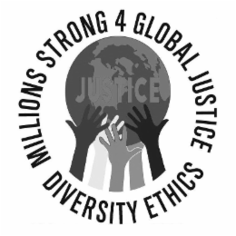 JUSTICE MILLIONS STRONG 4 GLOBAL JUSTICE DIVERSITY ETHICS