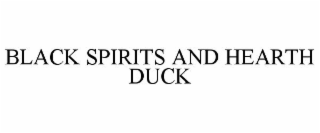 BLACK SPIRITS AND HEARTH DUCK