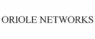 ORIOLE NETWORKS