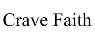CRAVE FAITH