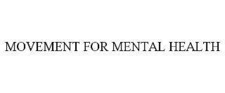 MOVEMENT FOR MENTAL HEALTH
