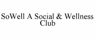 SOWELL A SOCIAL & WELLNESS CLUB