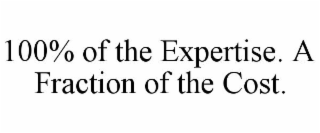 100% OF THE EXPERTISE. A FRACTION OF THE COST.