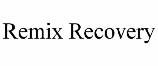 REMIX RECOVERY