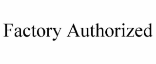 FACTORY AUTHORIZED