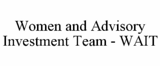 WOMEN AND ADVISORY INVESTMENT TEAM - WAIT