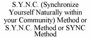 S.Y.N.C. (SYNCHRONIZE YOURSELF NATURALLY WITHIN YOUR COMMUNITY) METHOD OR S.Y.N.C. METHOD OR SYNC METHOD