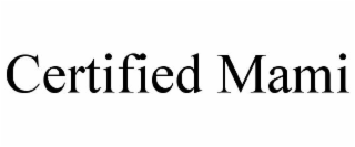 CERTIFIED MAMI