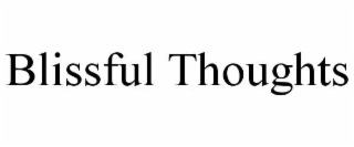 BLISSFUL THOUGHTS