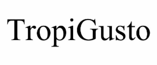 TROPIGUSTO