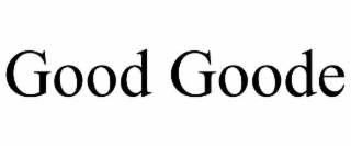 GOOD GOODE