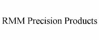 RMM PRECISION PRODUCTS