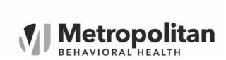 M METROPOLITAN BEHAVIORAL HEALTH