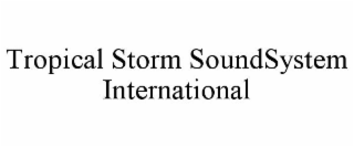 TROPICAL STORM SOUNDSYSTEM INTERNATIONAL