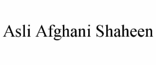 ASLI AFGHANI SHAHEEN