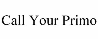 CALL YOUR PRIMO