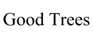 GOOD TREES