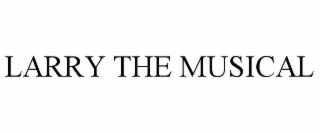 LARRY THE MUSICAL