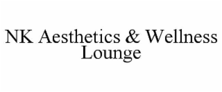 NK AESTHETICS & WELLNESS LOUNGE