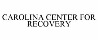 CAROLINA CENTER FOR RECOVERY