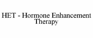 HET - HORMONE ENHANCEMENT THERAPY