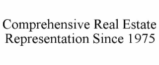 COMPREHENSIVE REAL ESTATE REPRESENTATION SINCE 1975