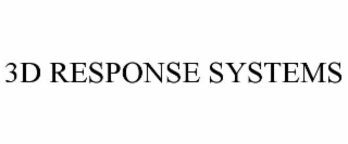 3D RESPONSE SYSTEMS